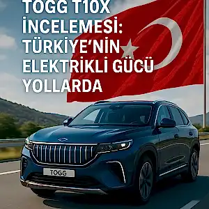 TOGG T10X İncelemesi: Türkiye'nin Elektrikli Gücü Yollarda